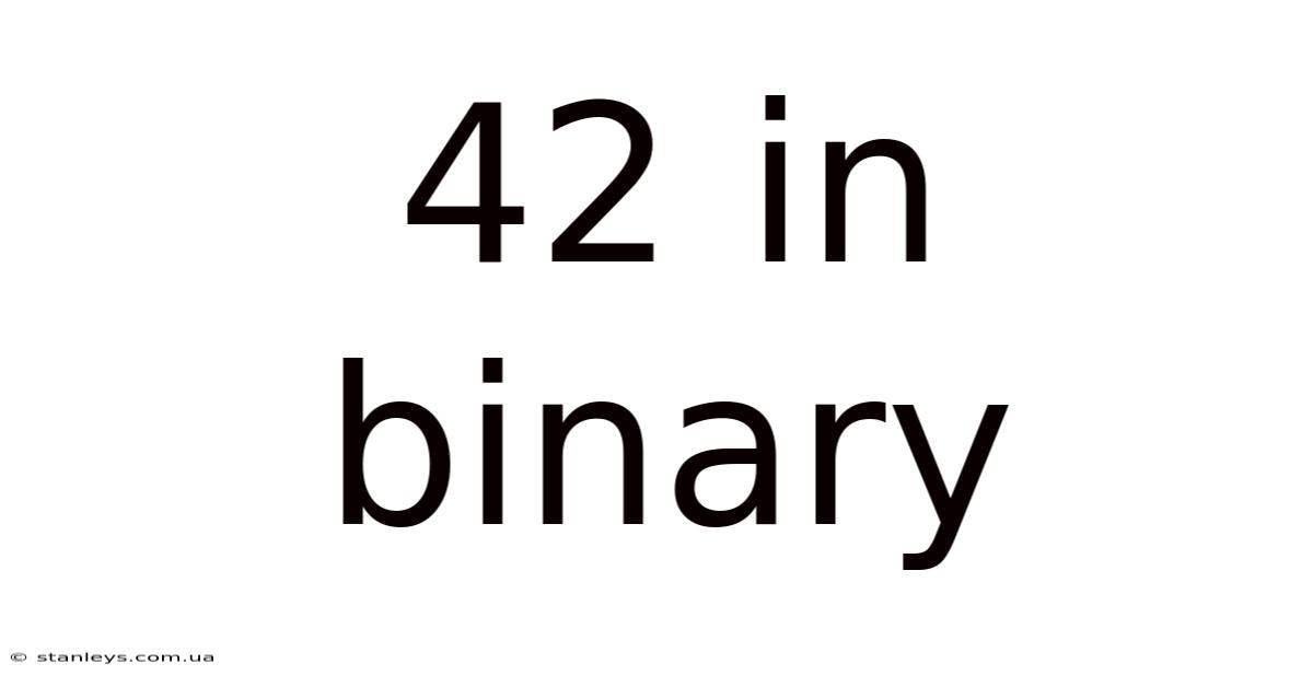42 In Binary