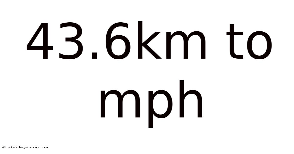 43.6km To Mph