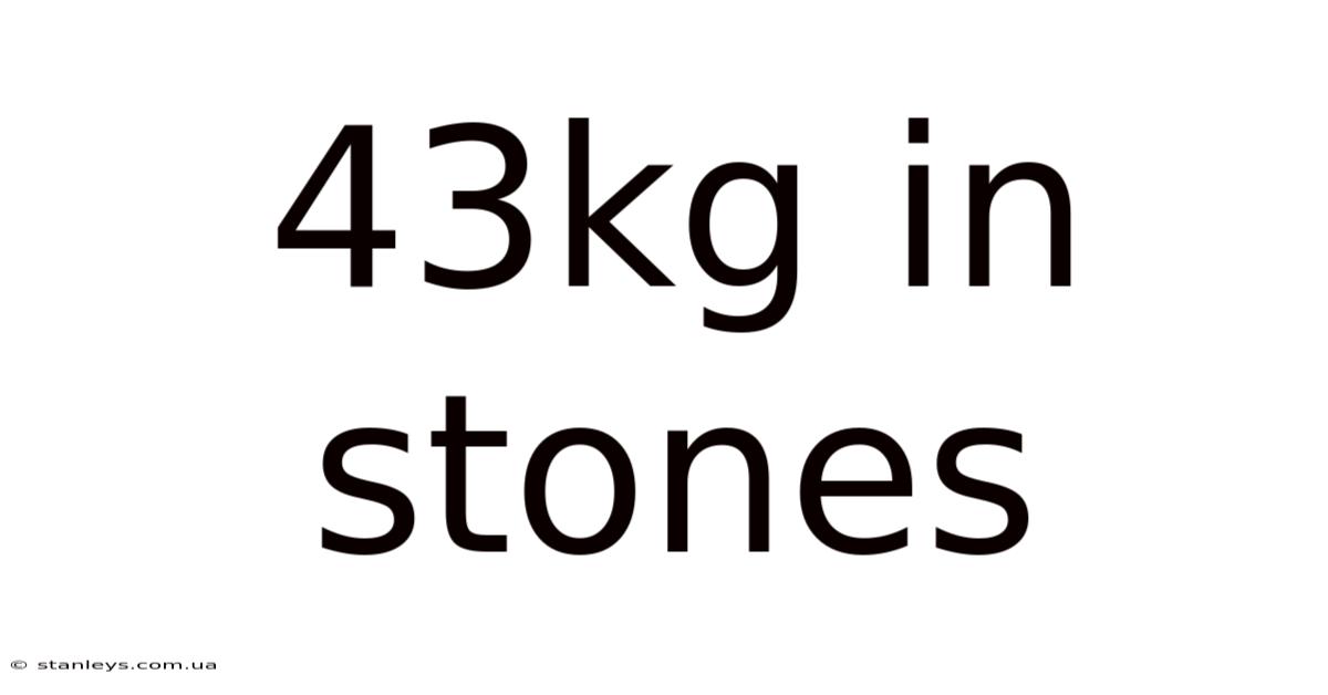 43kg In Stones