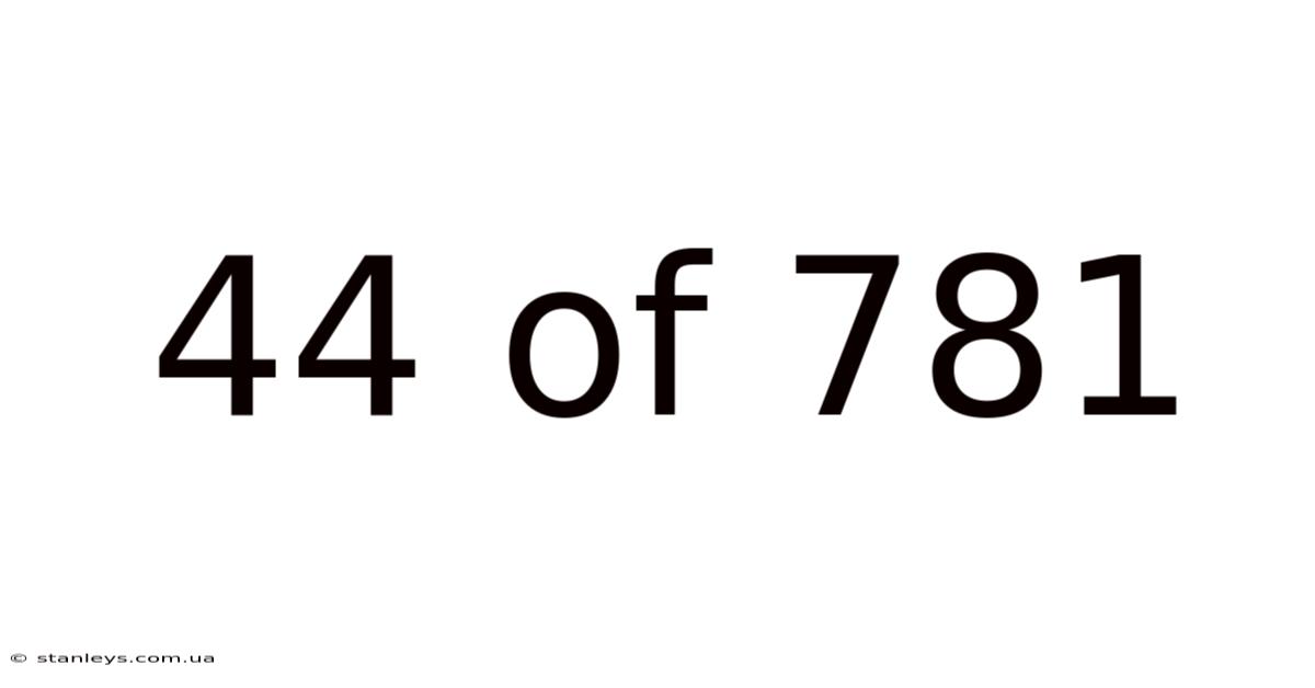 44 Of 781