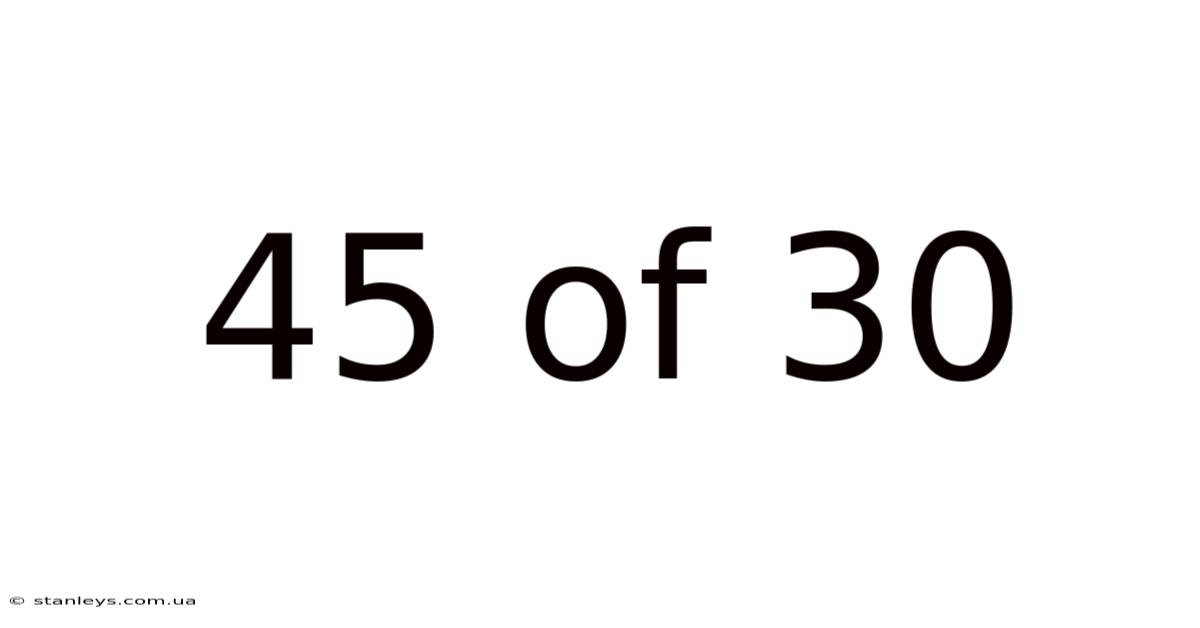 45 Of 30