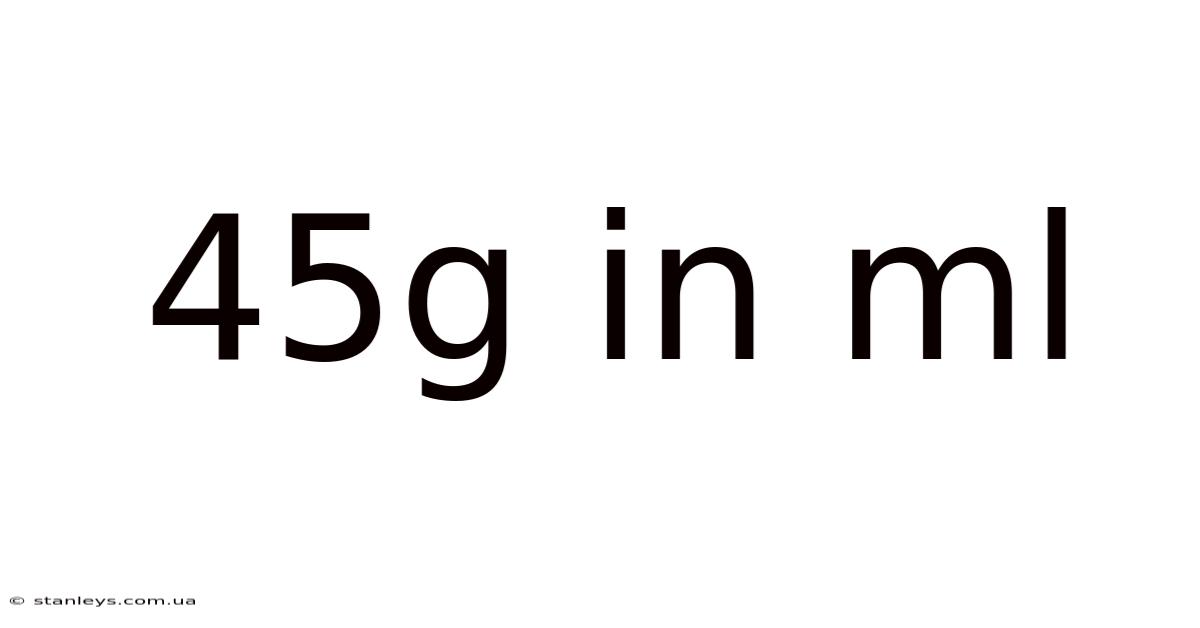 45g In Ml