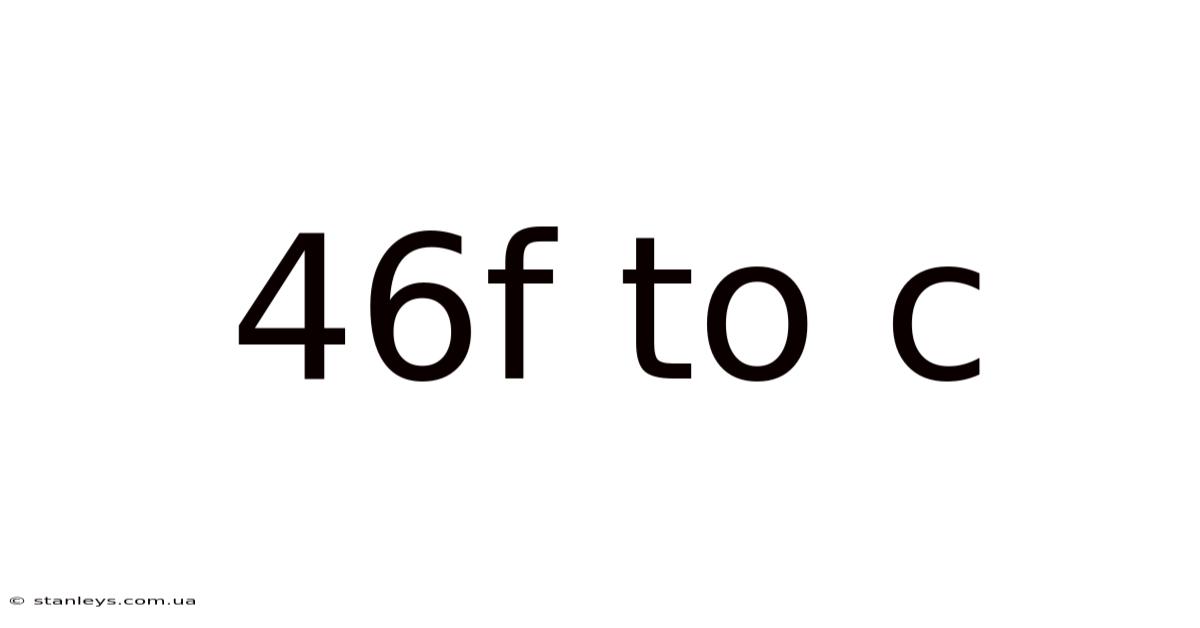 46f To C