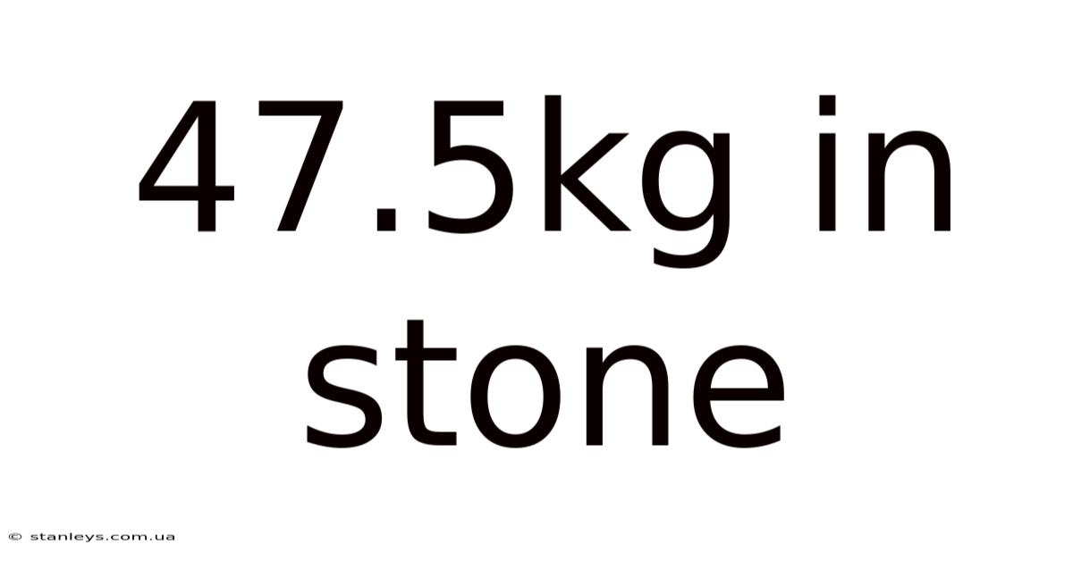 47.5kg In Stone