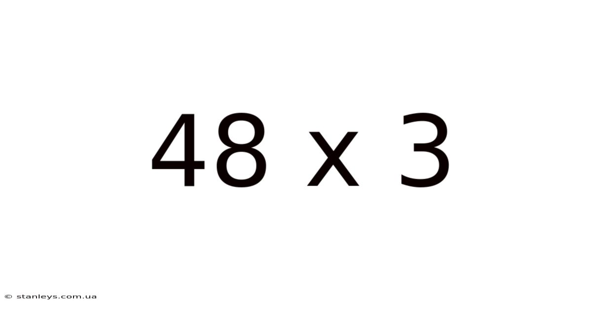 48 X 3