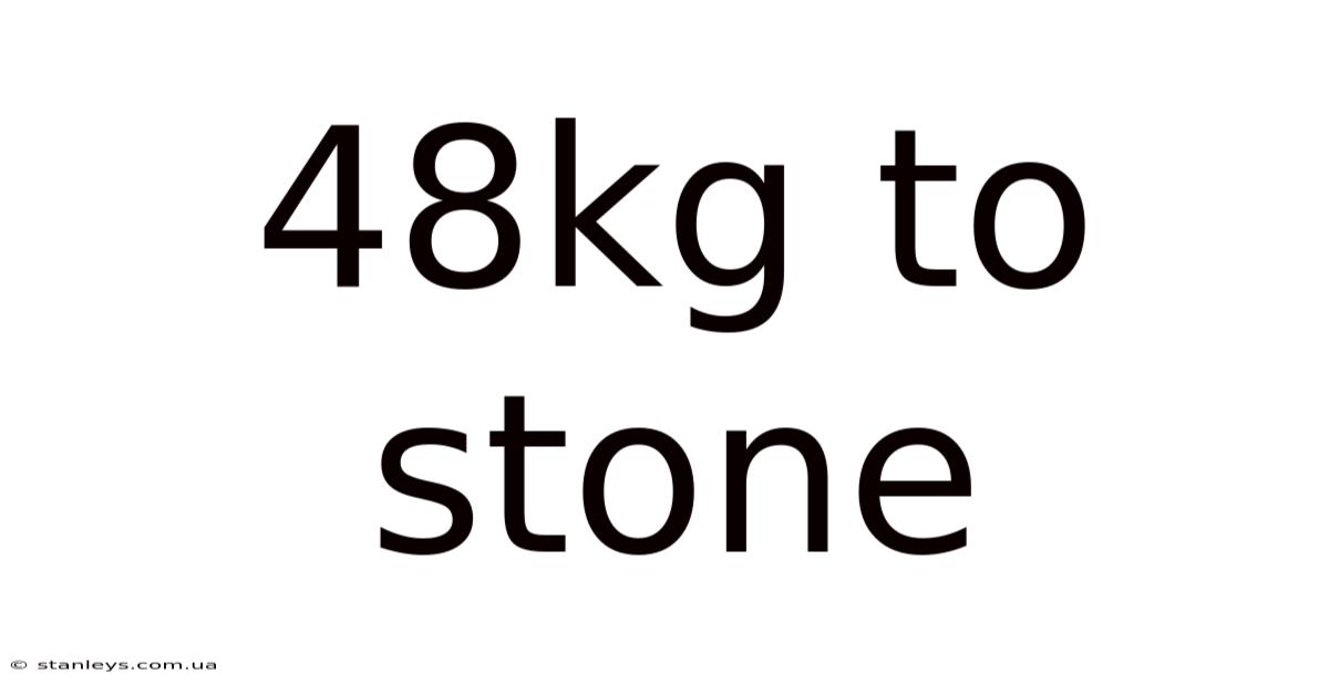 48kg To Stone