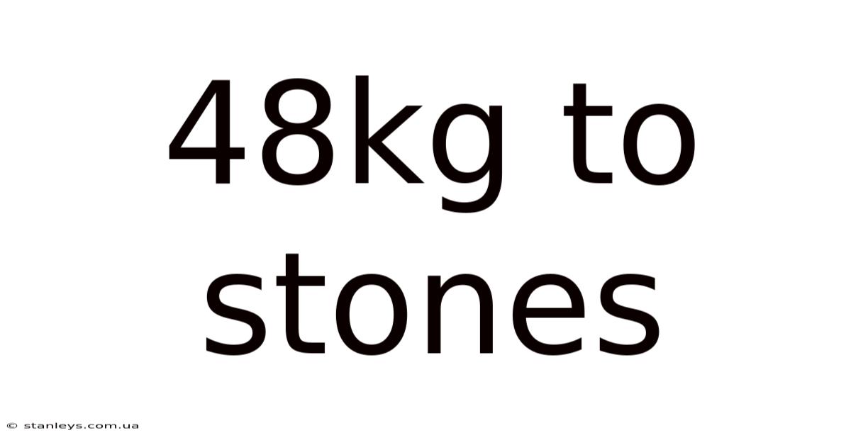 48kg To Stones