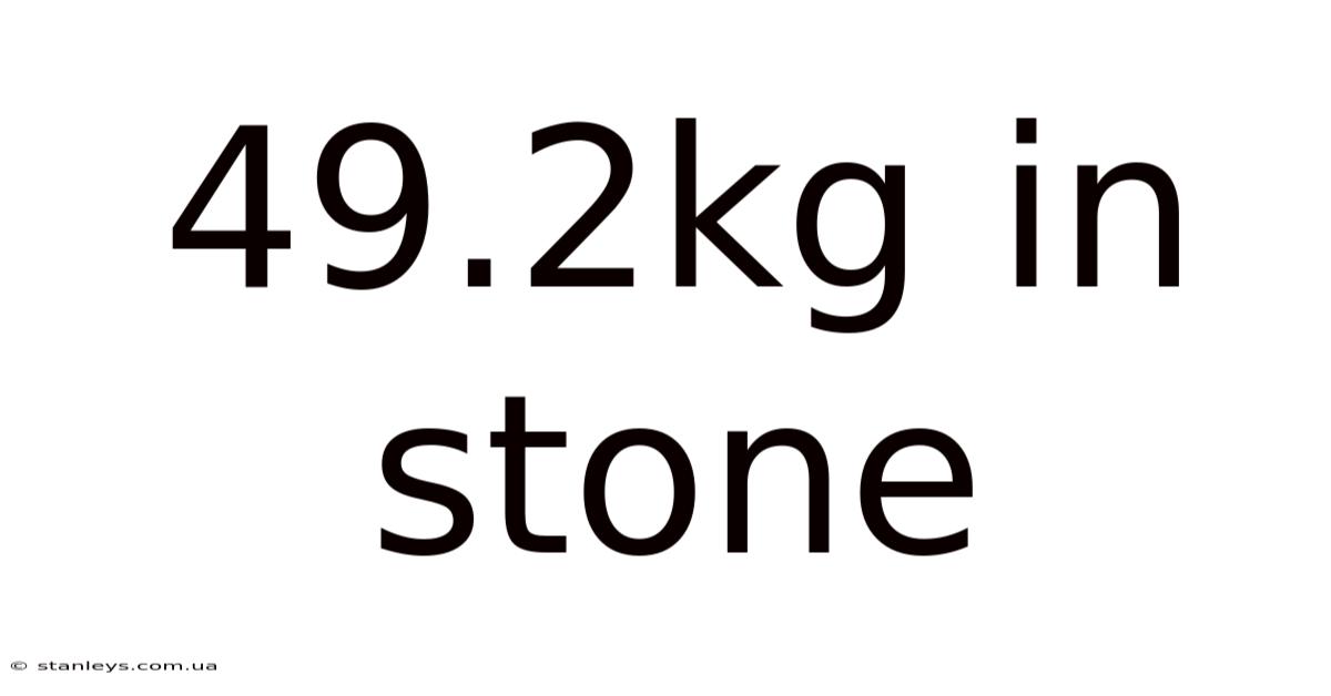 49.2kg In Stone