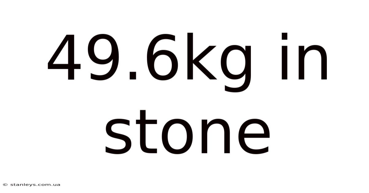 49.6kg In Stone