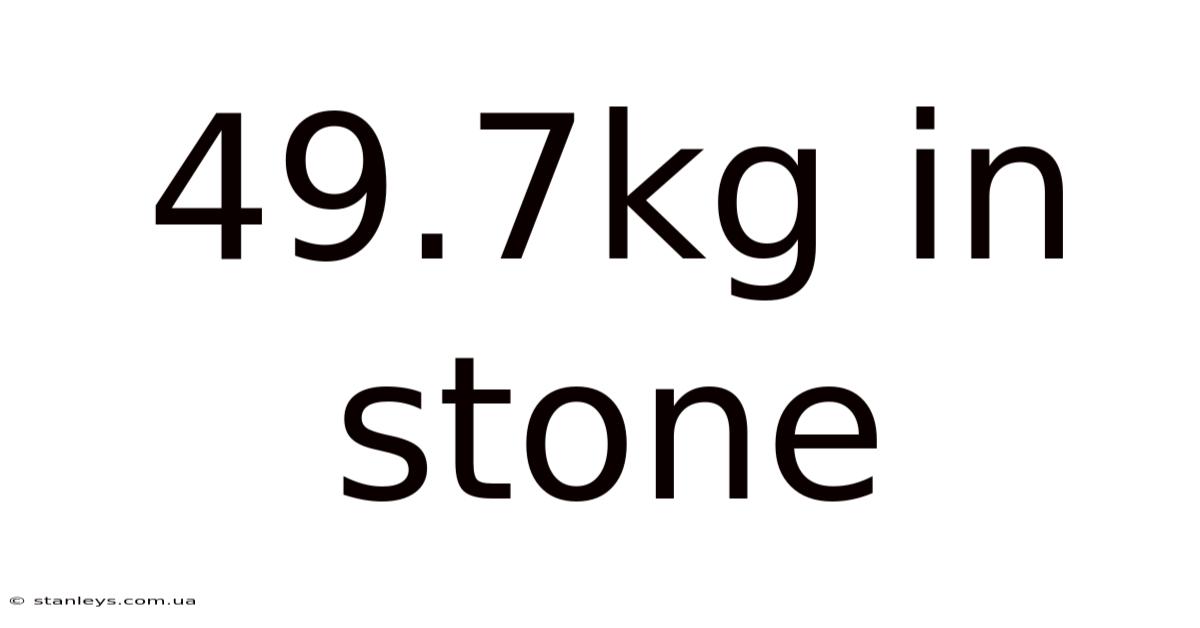 49.7kg In Stone