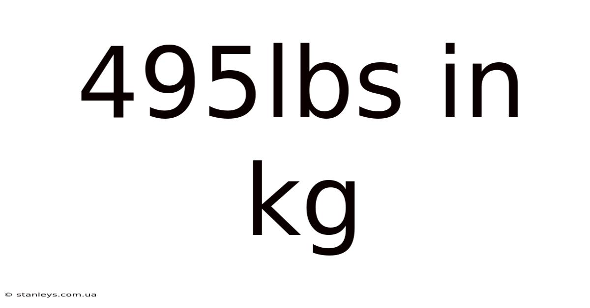 495lbs In Kg