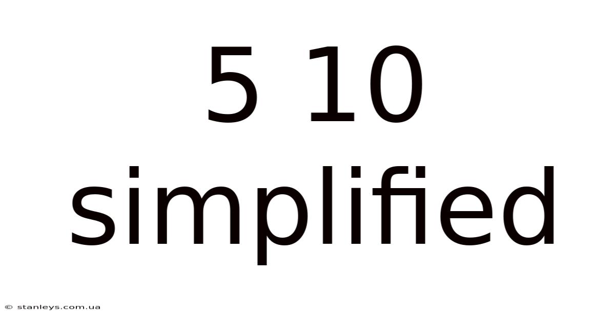 5 10 Simplified