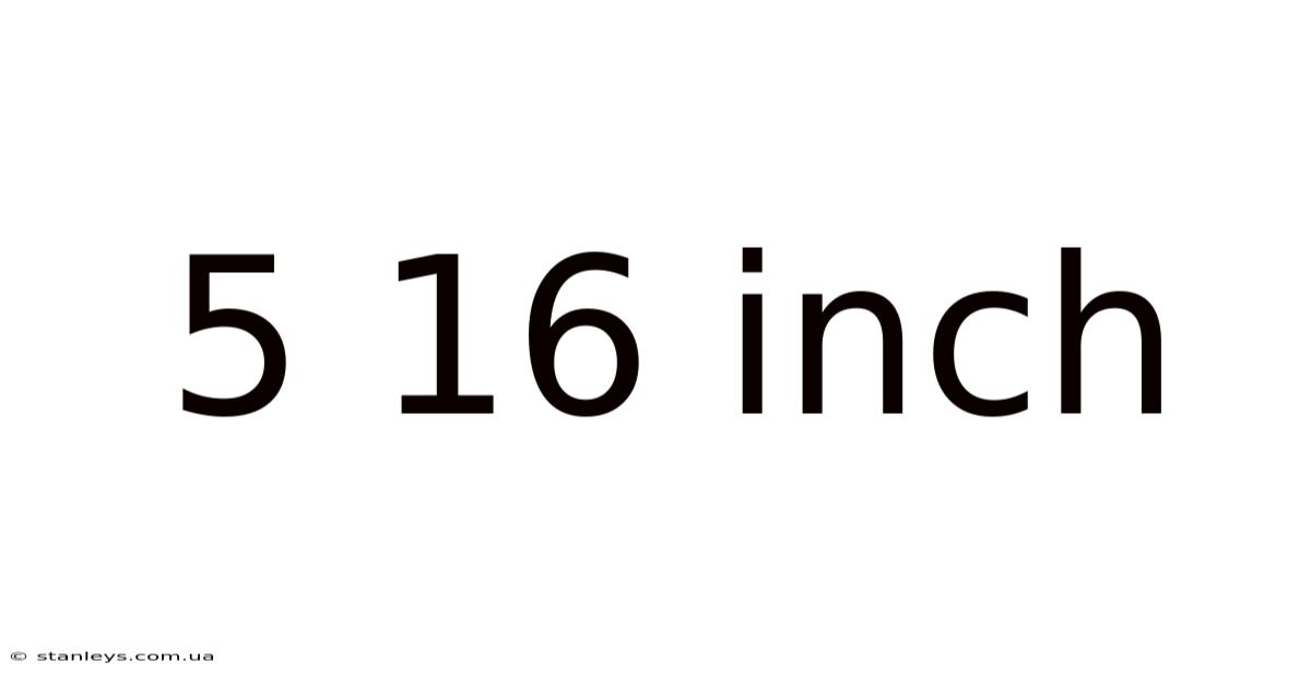 5 16 Inch
