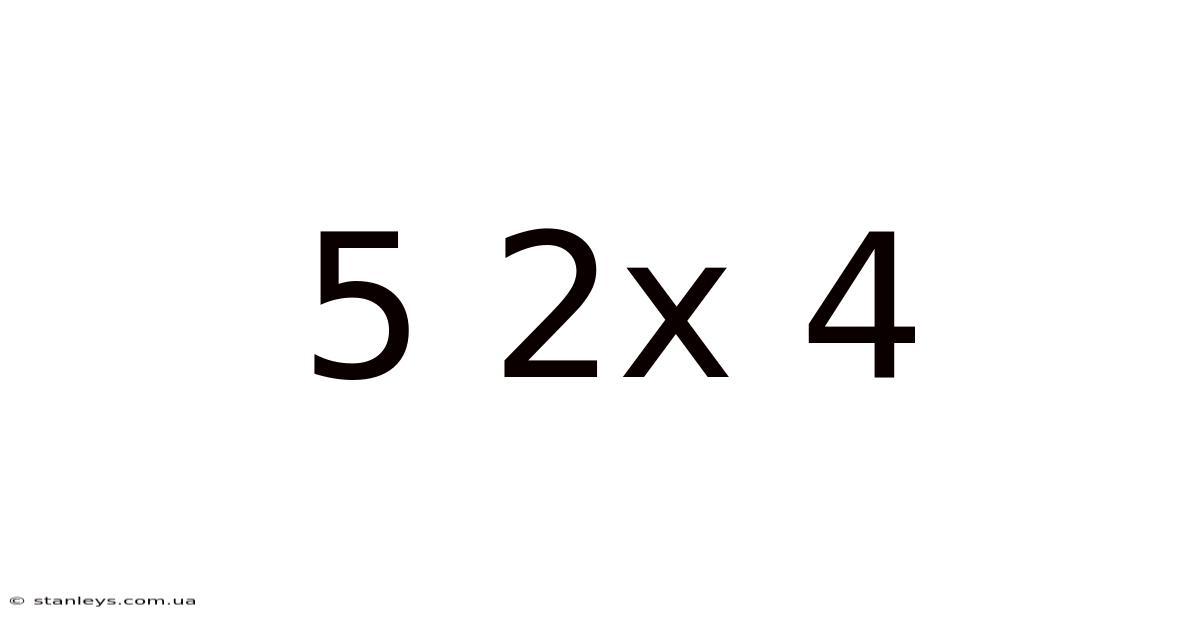 5 2x 4