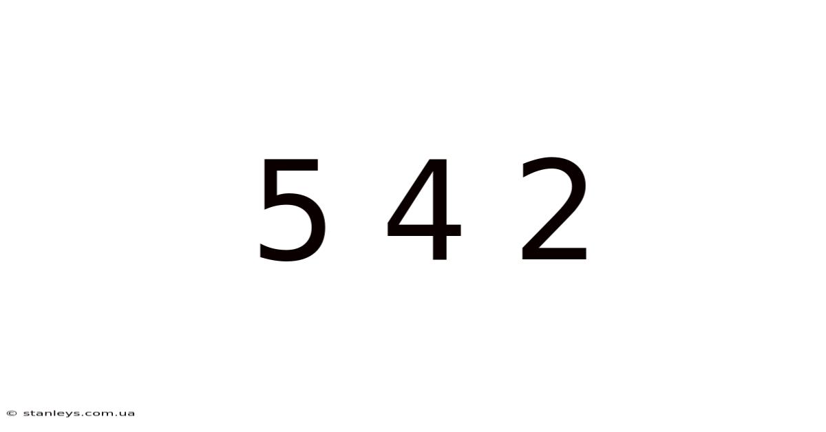 5 4 2
