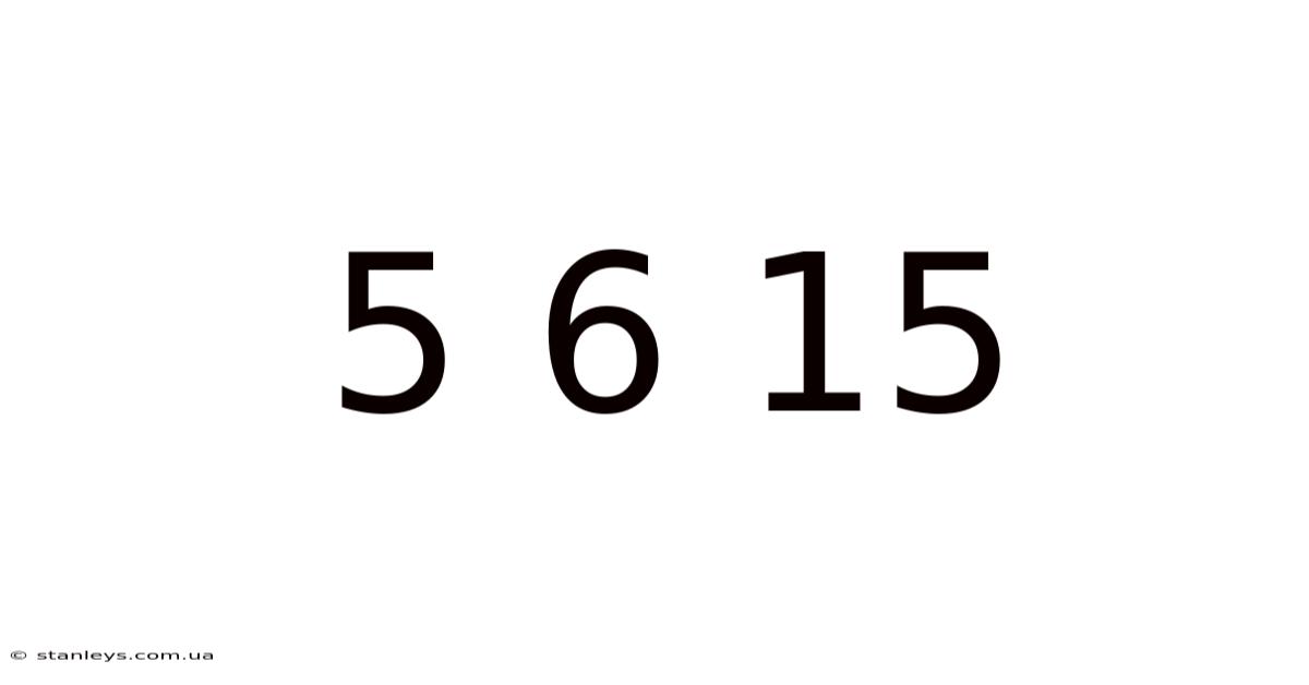 5 6 15