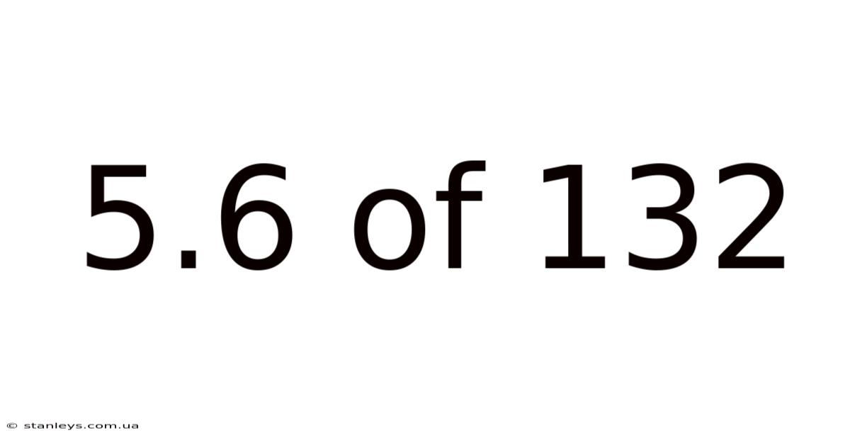 5.6 Of 132