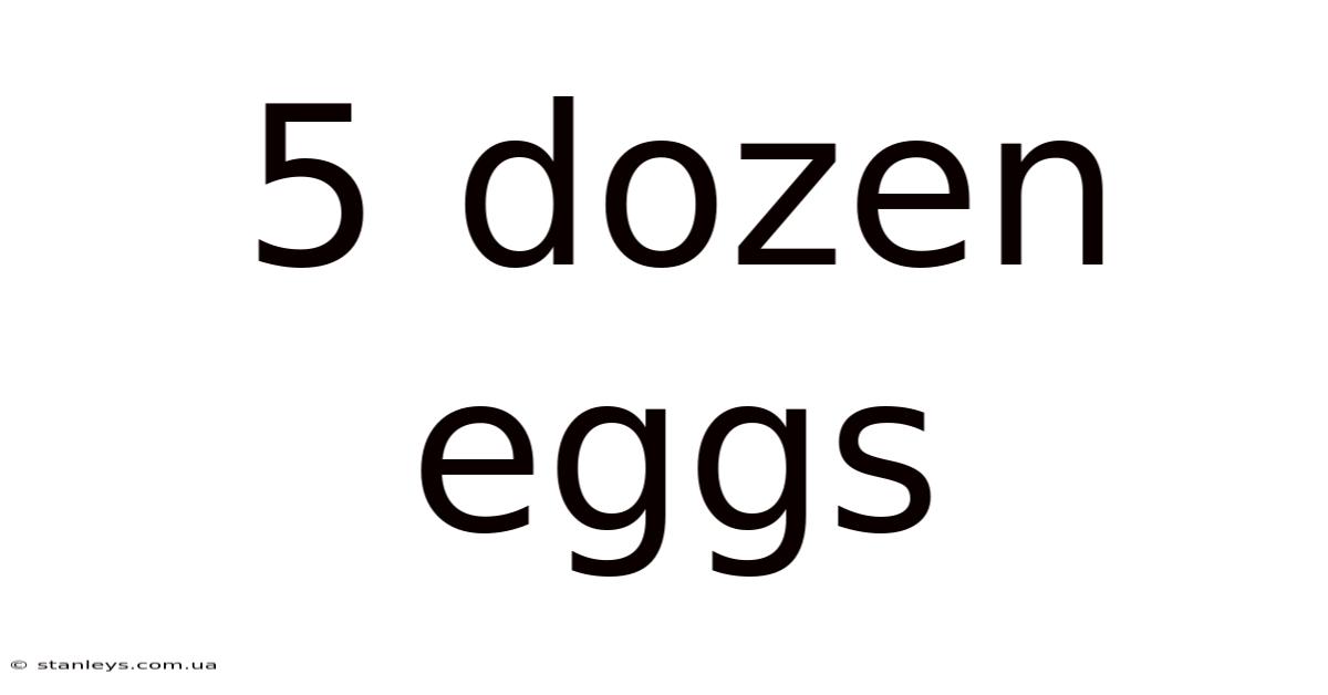 5 Dozen Eggs