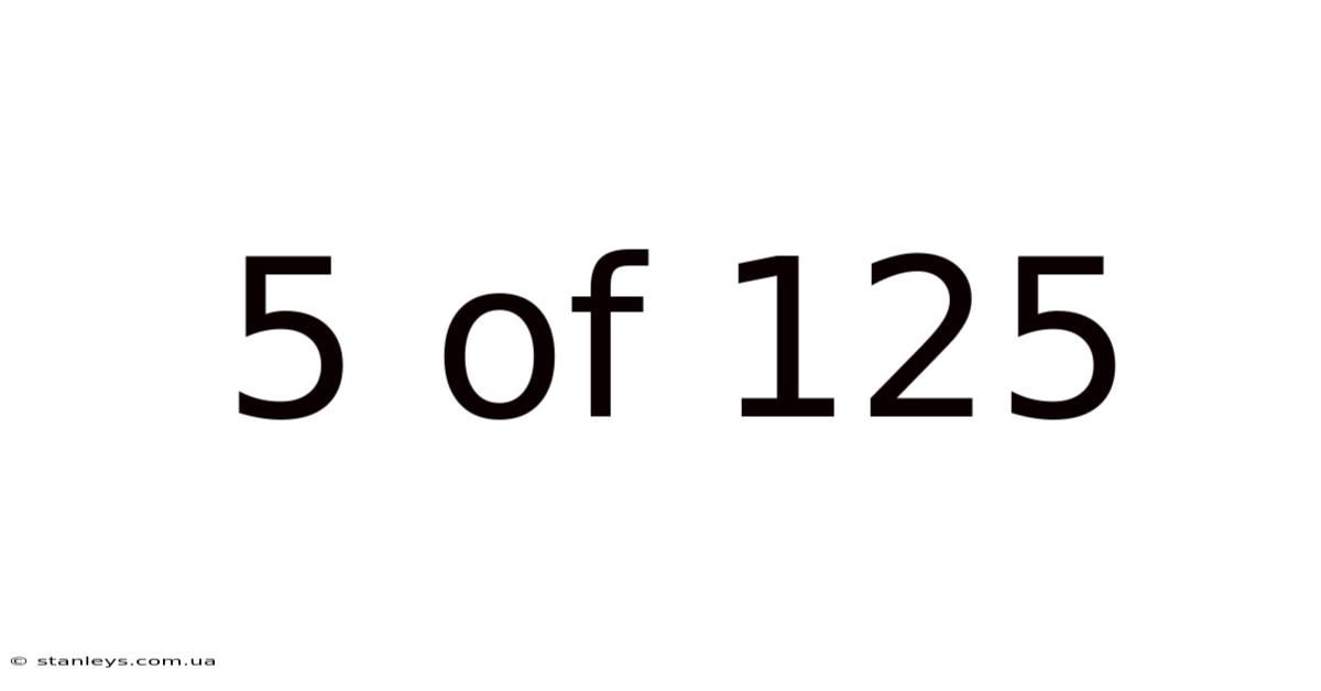 5 Of 125