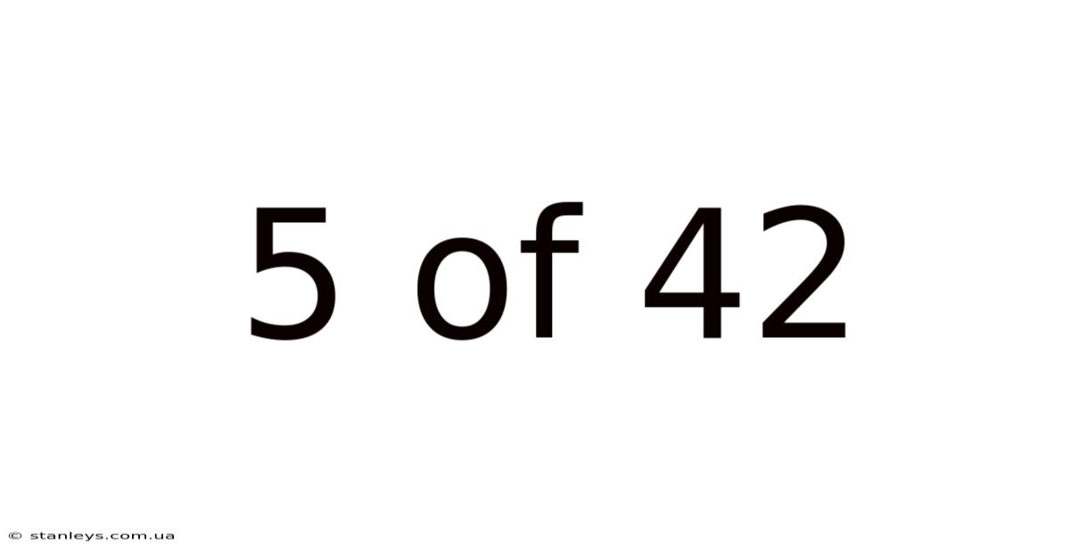 5 Of 42