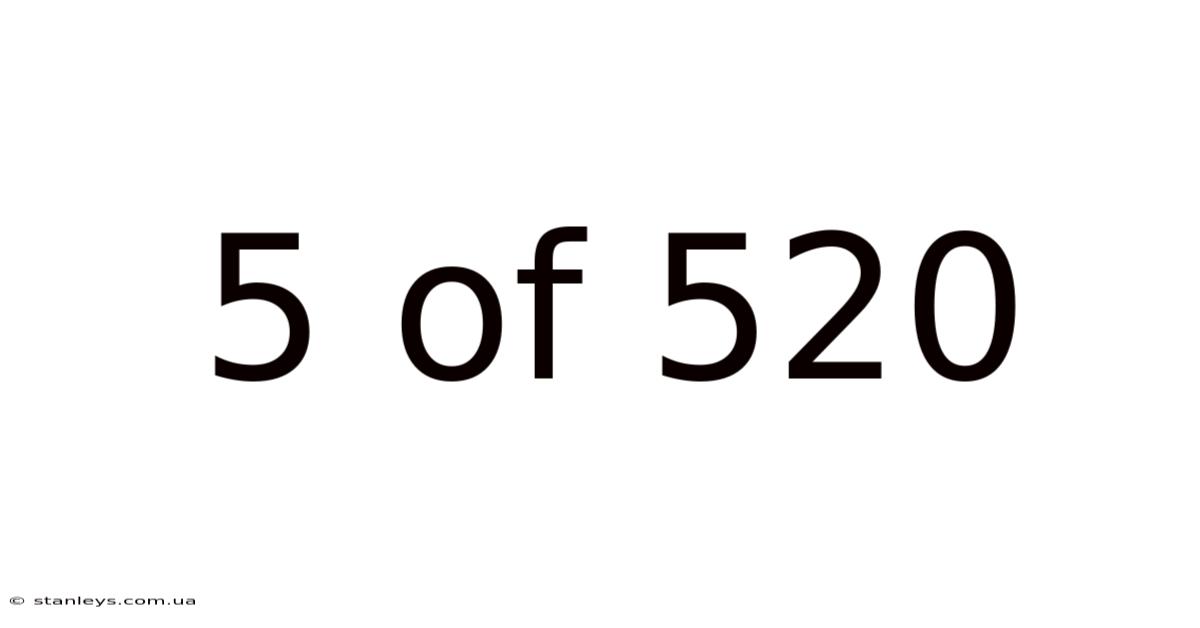 5 Of 520