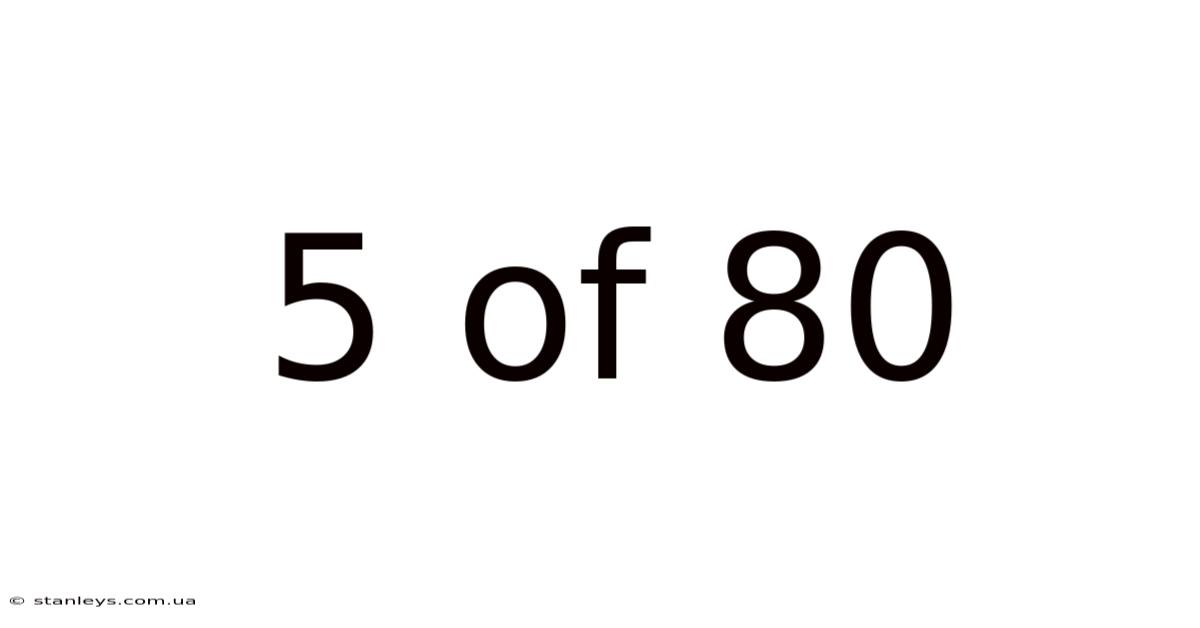 5 Of 80