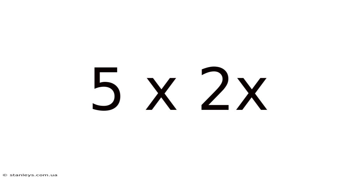 5 X 2x
