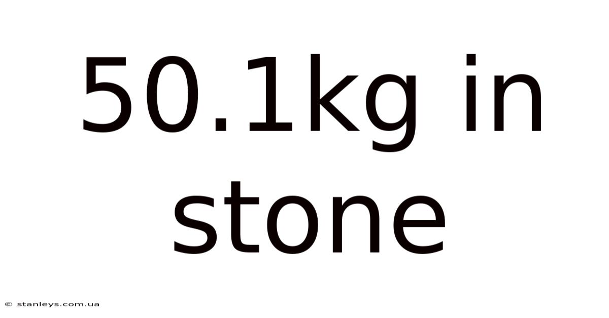 50.1kg In Stone