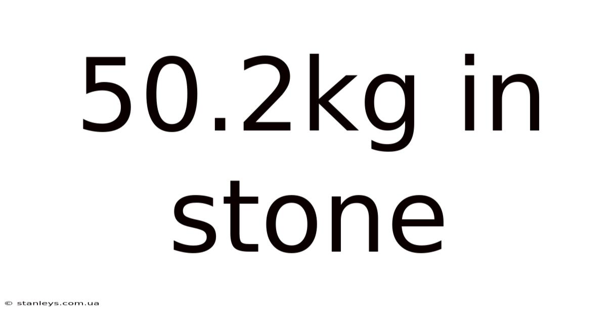 50.2kg In Stone