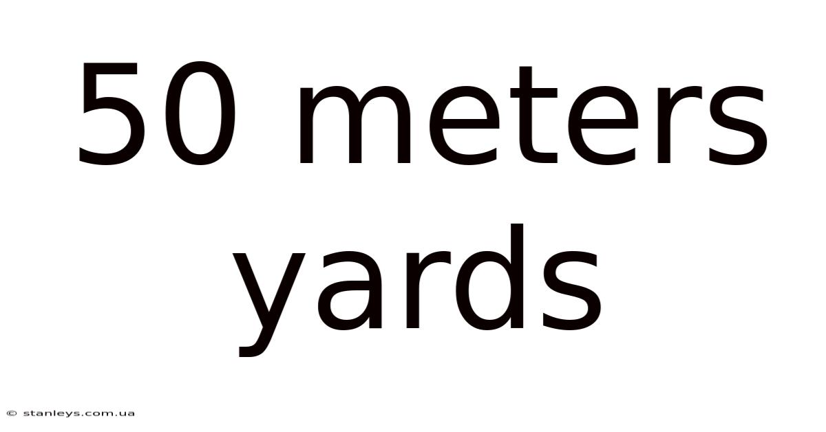 50 Meters Yards