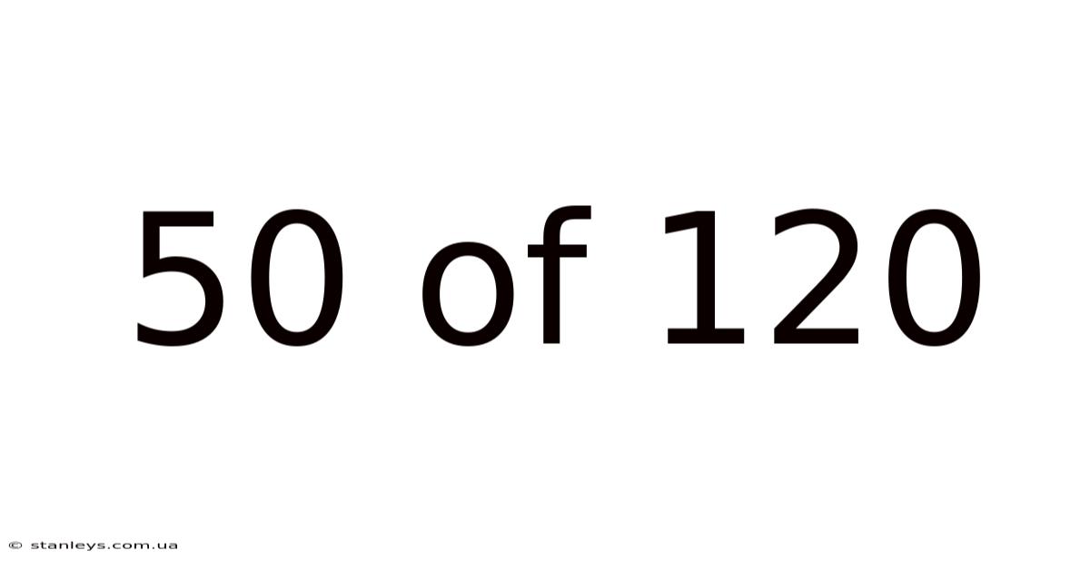 50 Of 120