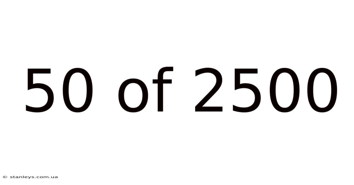 50 Of 2500