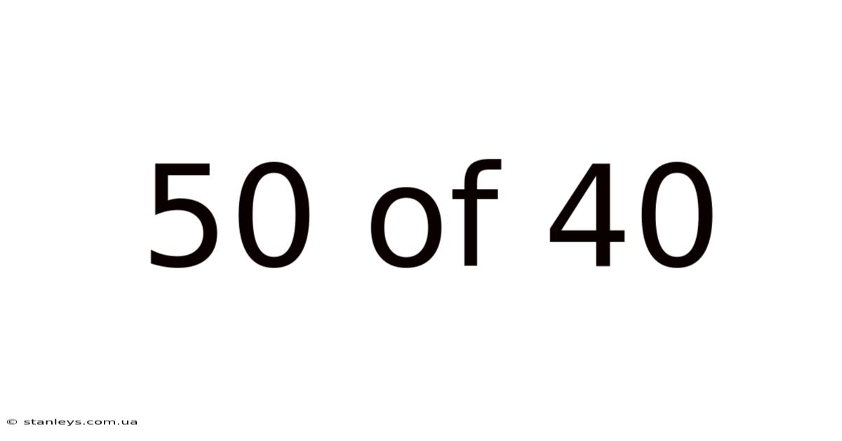50 Of 40