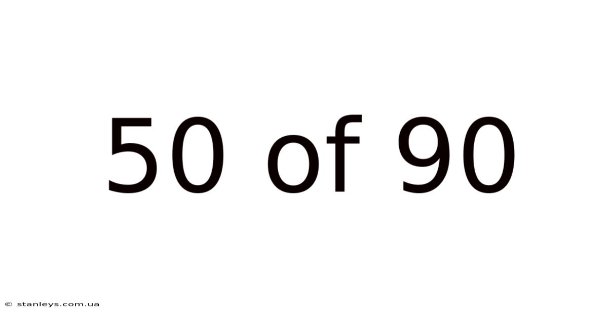 50 Of 90