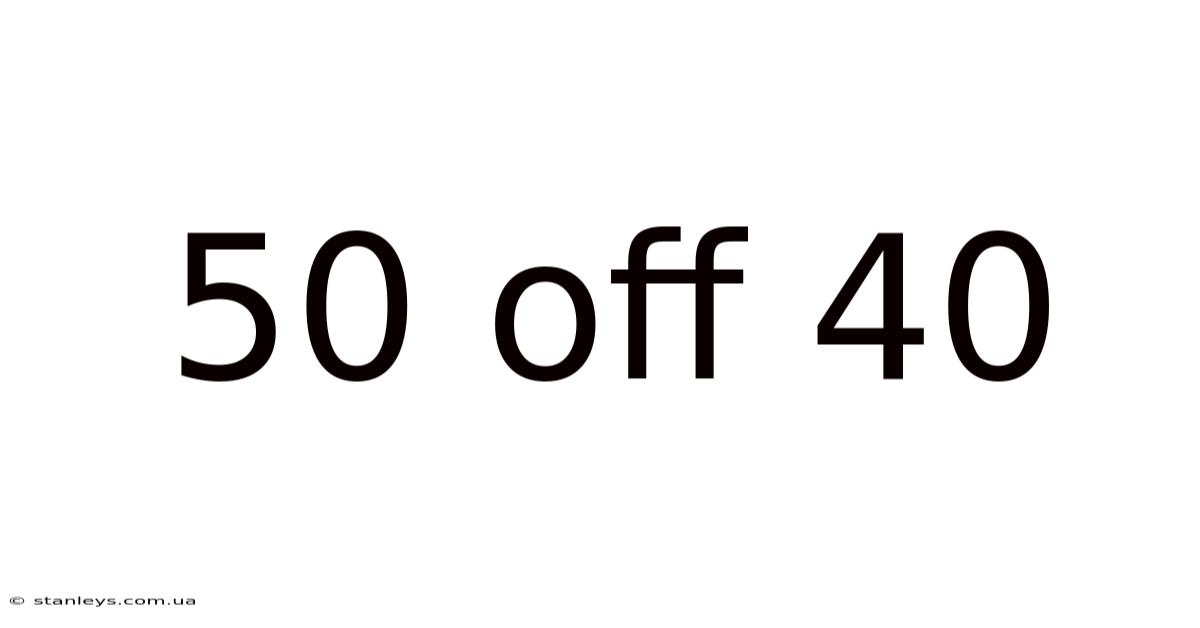 50 Off 40