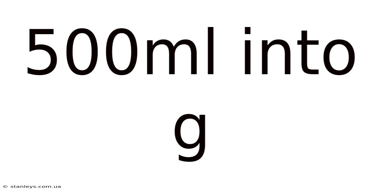 500ml Into G