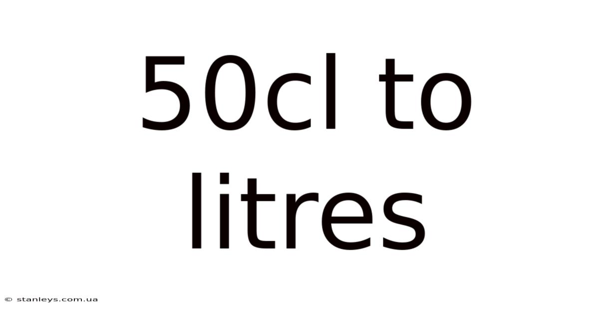 50cl To Litres