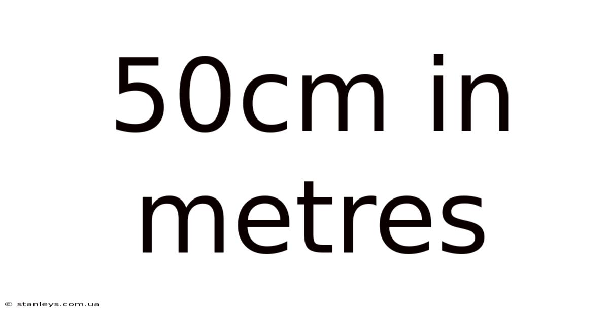 50cm In Metres
