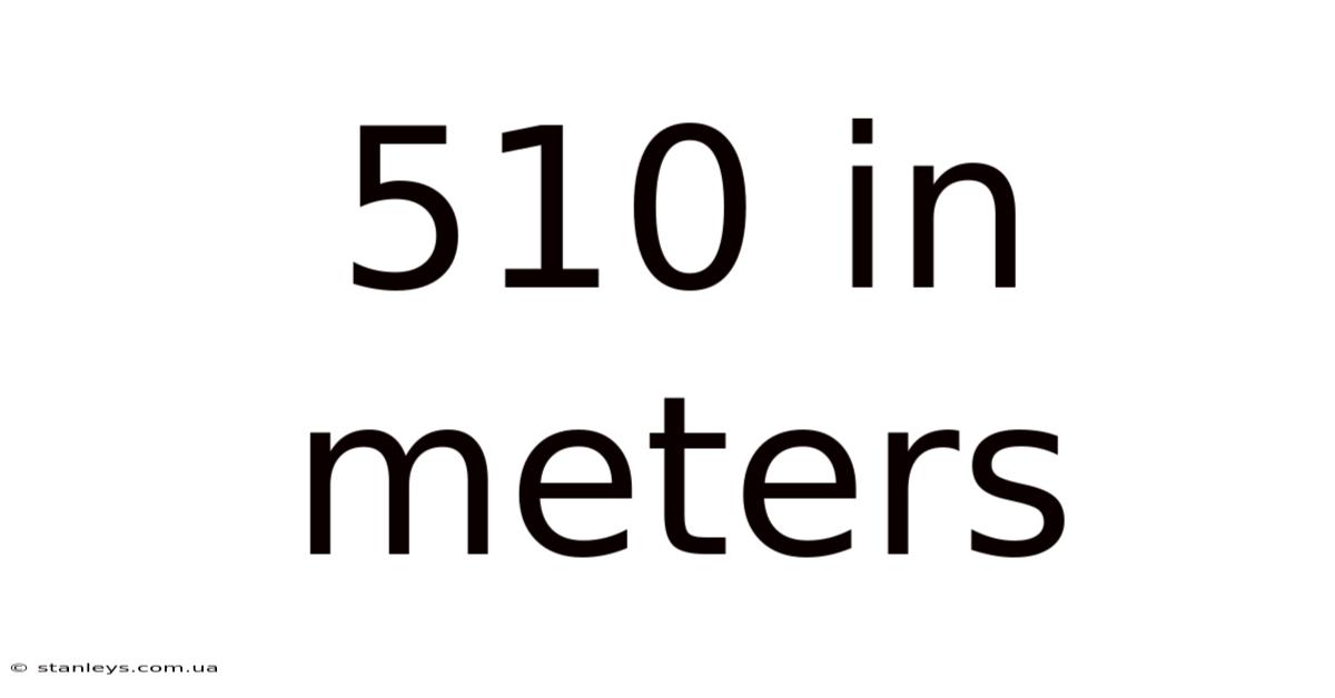 510 In Meters