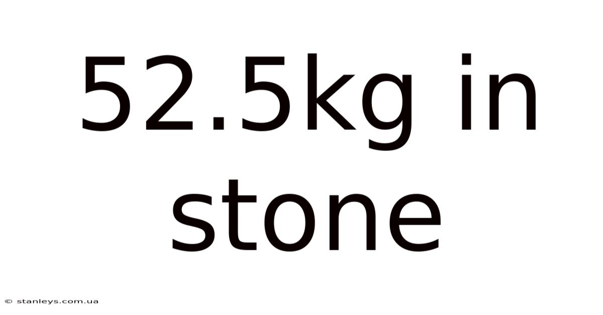 52.5kg In Stone