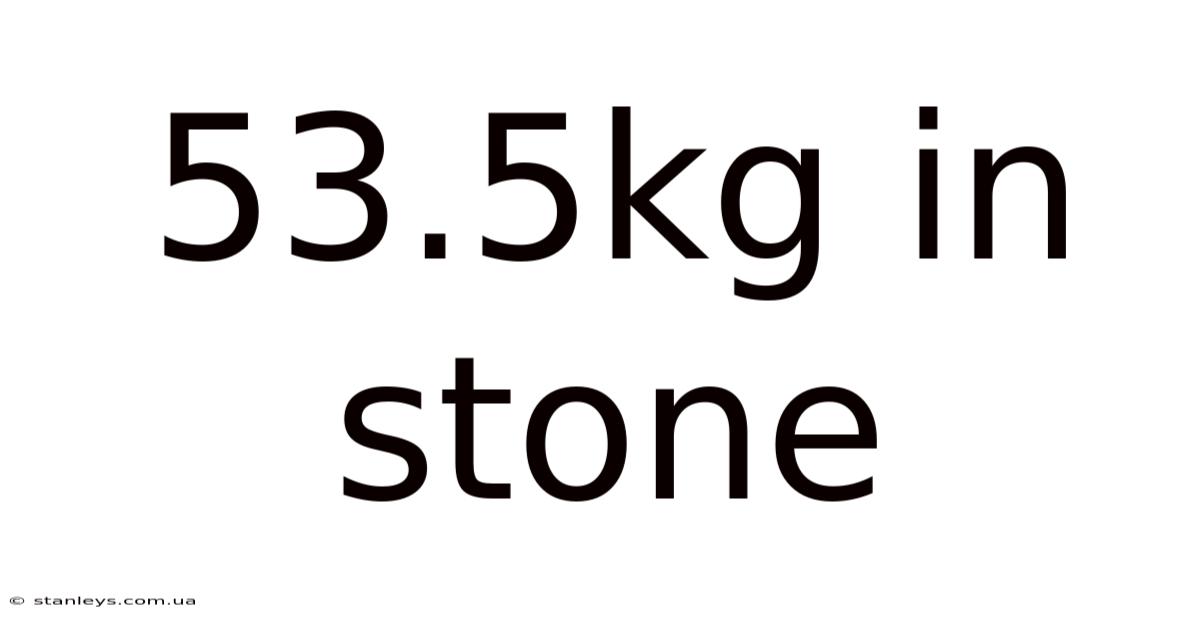 53.5kg In Stone