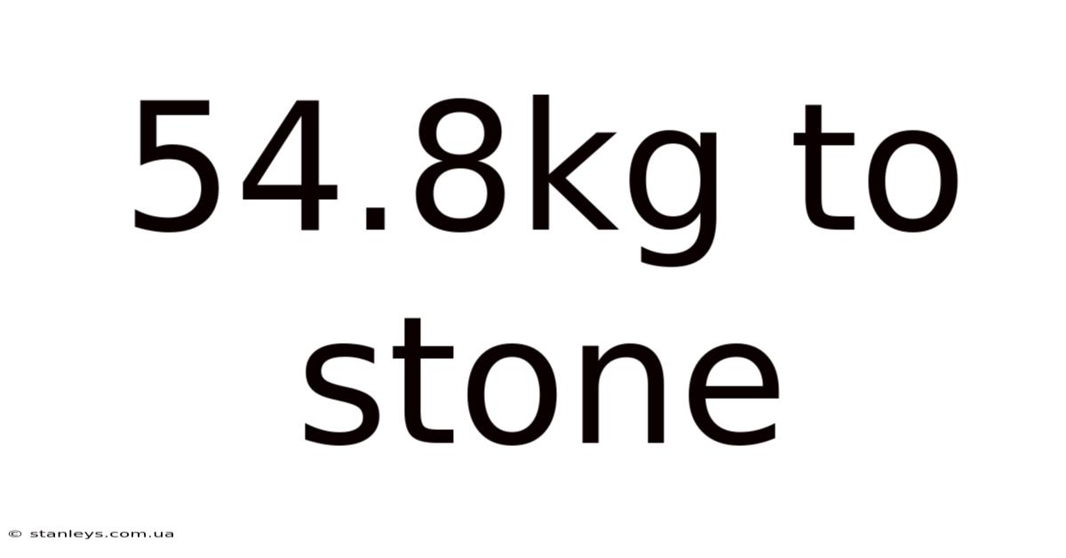 54.8kg To Stone