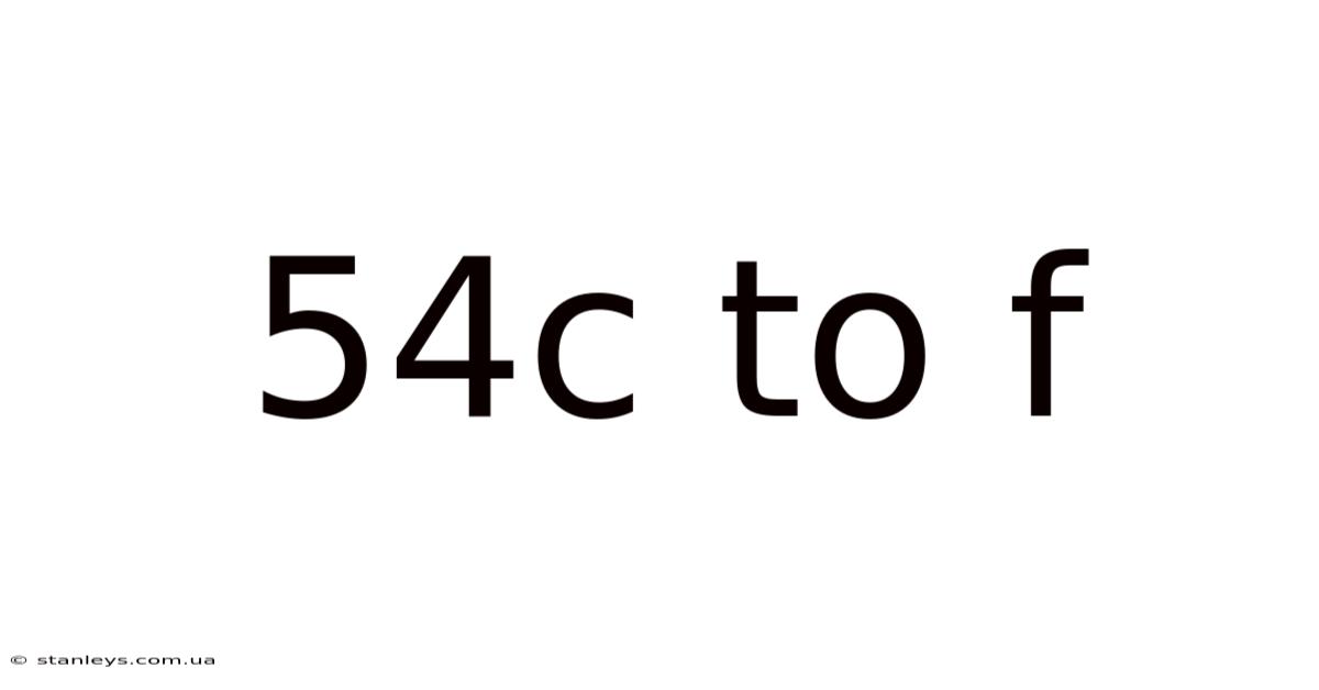 54c To F