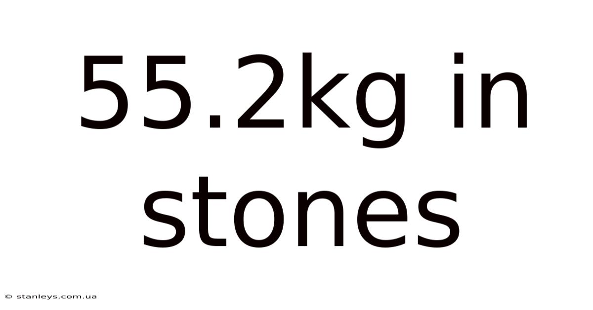 55.2kg In Stones