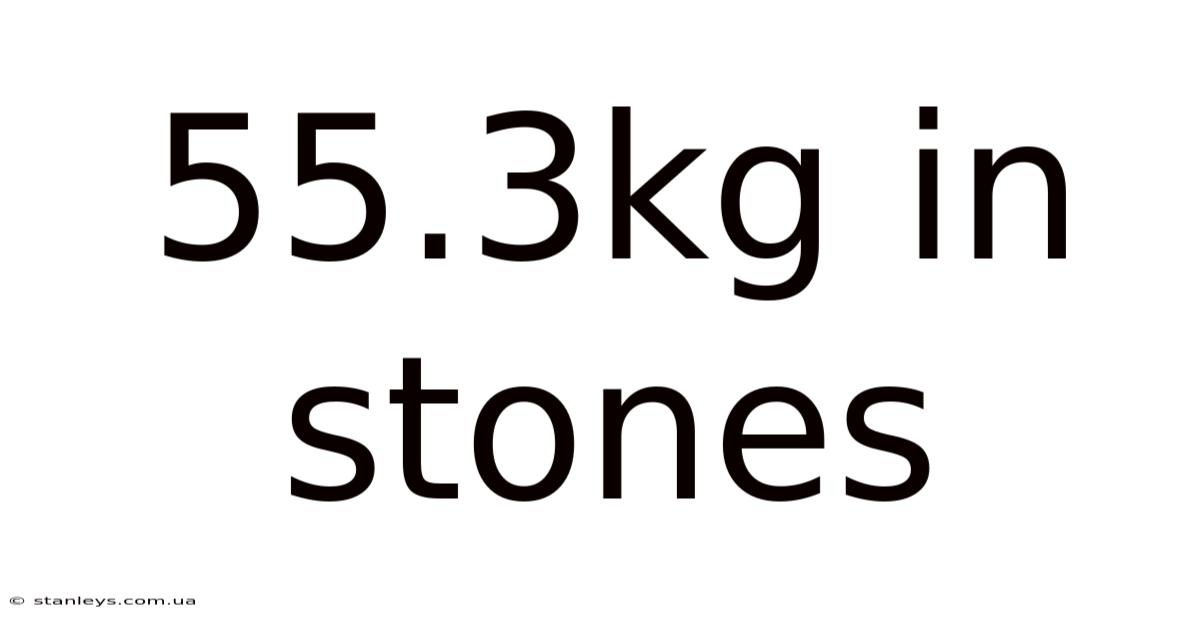 55.3kg In Stones