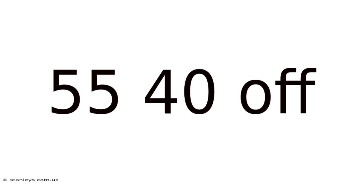 55 40 Off