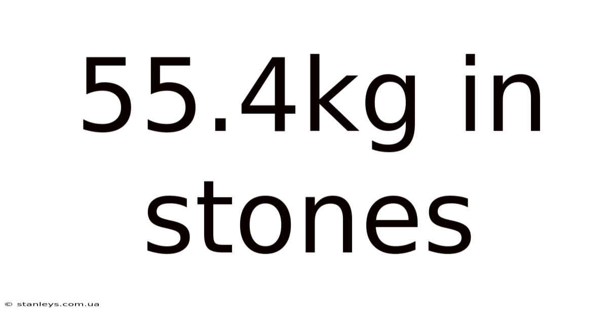 55.4kg In Stones