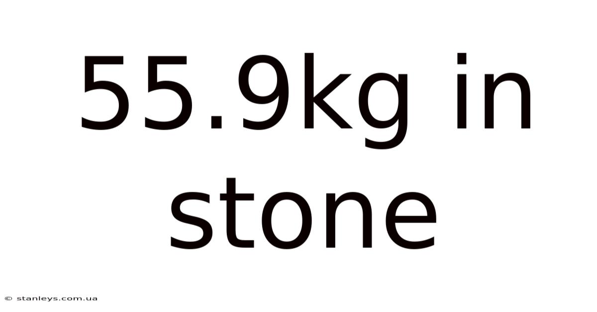 55.9kg In Stone