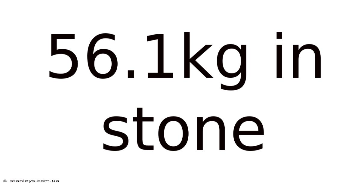 56.1kg In Stone