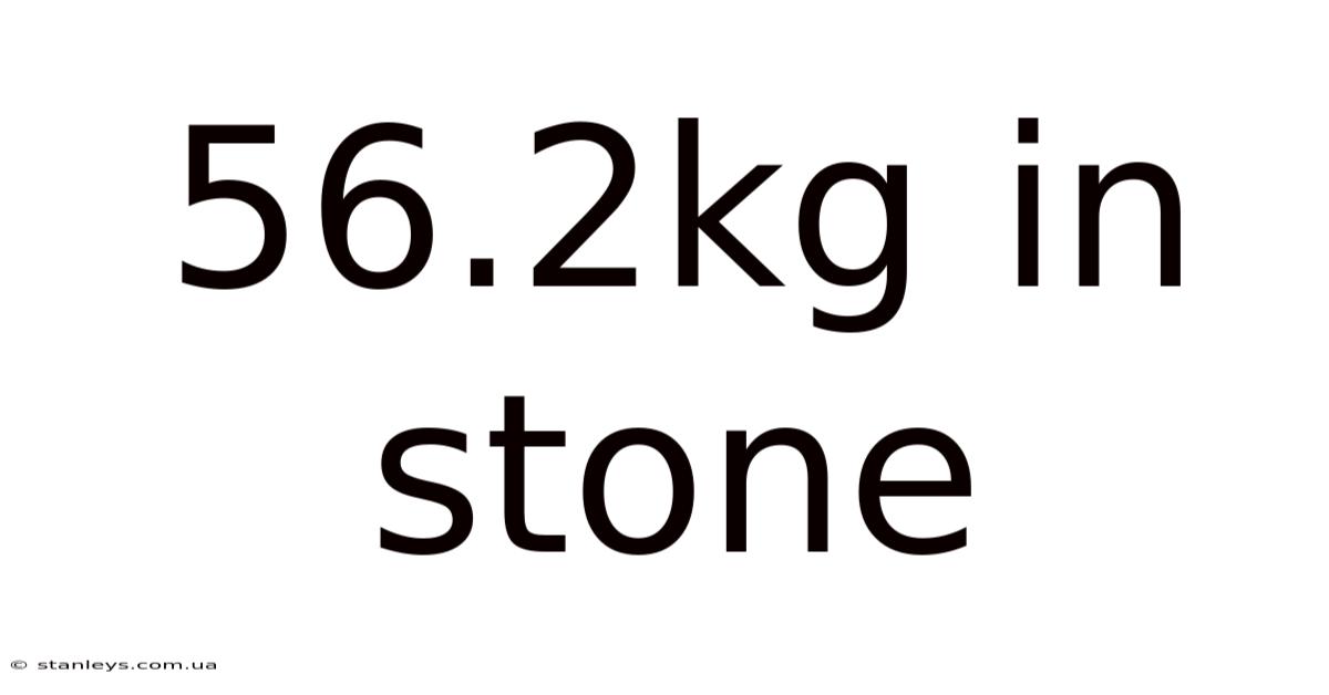 56.2kg In Stone